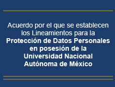 Acuerdo por el que se establecen los Lineamientos para la Protección de Datos Personales en Posesión de la Universidad Nacional Autónoma de México