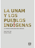 La UNAM y los pueblos indígenas (Anexos). La interculturalidad bajo análisis